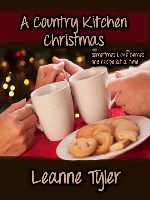 Title details for A Country Kitchen Christmas by Leanne Tyler - Available